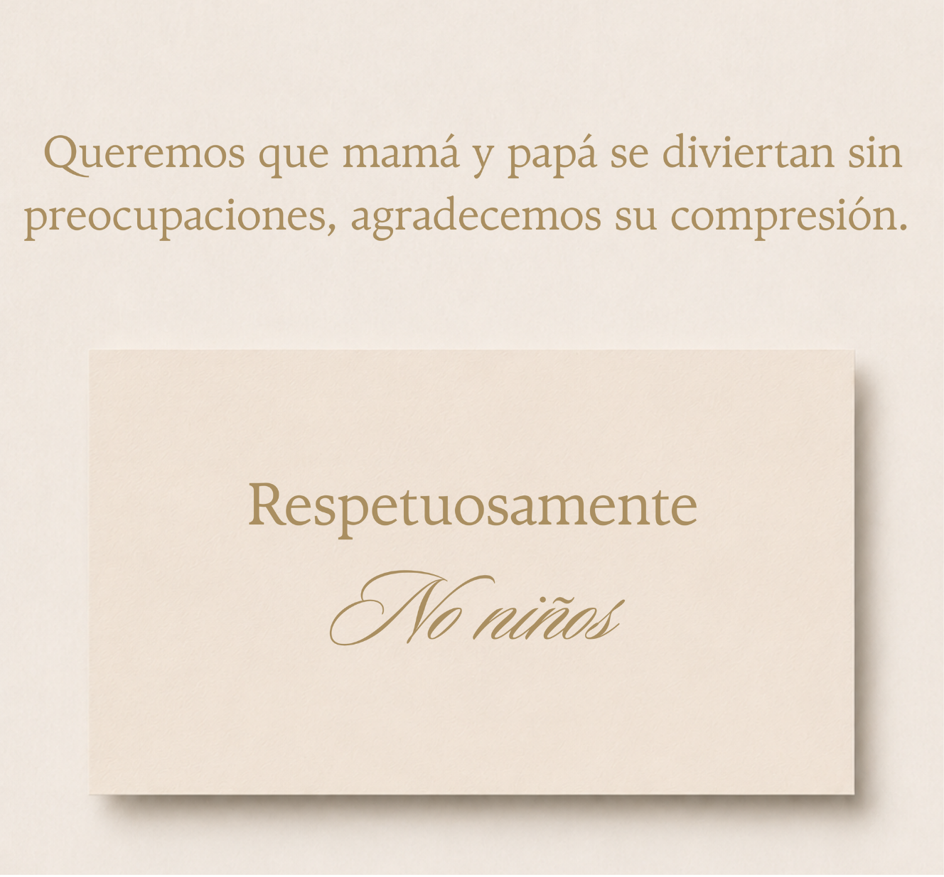 Queremos que mamá y papá se diviertan sin preocupaciones. Respetuosamente, no niños.